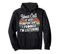 Your Call Is Very Important I Promise I'm Listening Pullover Hoodie