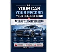 Your Car, Your Record, Your Peace of Mind: A Bilingual English-Spanish Vehicle Maintenance & Ownership Record Book
