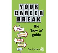 Your Career Break: The 'How to' Guide