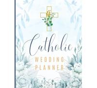 Your Catholic Wedding Planner & Organizer: Step-by-Step Guide with Checklists, Worksheets, Tips and Faith-Filled Inspirations, Blue Cover: Practical ... Spiritual Guidance for Your Wedding Planning