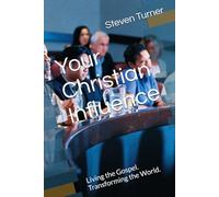 Your Christian Influence: Living the Gospel. Transforming the World.