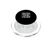 Your Circle Doesn't Need To Be Big It Just Needs To Be Solid PopSockets PopGrip for MagSafe
