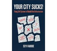 Your City Sucks!: Fixing Soft Systems To Rebuild Hard Infrastructure