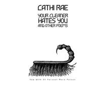 Your Cleaner Hates You: And Other Poems.