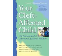 Your Cleft-Affected Child: The Complete Book of Information, Resources, and Hope