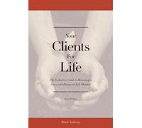 Your Clients for Life: The Definitive Guide to Becoming a Successful Financial Planner