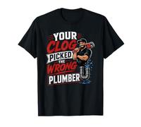 Your Clog Picked The Wrong Plumber Plumbing Repairmen T-Shirt