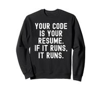 Your Code Is Your Resume If It Runs It Runs Sweatshirt