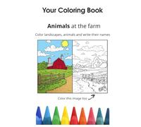Your Coloring Book Animals at the Farm: Color animals, landscapes and write their names