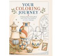YOUR COLORING JOURNEY: Choose your pace. Start anywhere. Enjoy the moment.