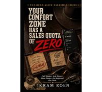 YOUR COMFORT ZONE HAS A SALES QUOTA OF ZERO: Call Bigger. Ask Bigger. Move Faster. Get Rejected. Get Paid. (THE DEAD-ALIVE SALESMAN SERIES)