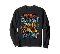 Your Comfort Zone is Your Enemy Inspirational Motivational Sweatshirt