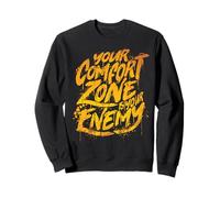 Your Comfort Zone is Your Enemy Inspirational Motivational Sweatshirt