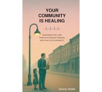 Your Community is Healing: Sustaining the Cure through Systems Thinking and Civic Accountability (The Civic Engineer)