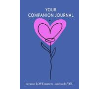 Your Companion Journal: Because Love matters and so do You