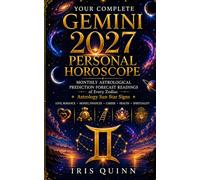 Your Complete Gemini 2027 Personal Horoscope: Monthly Astrological Prediction Forecast Readings of Every Zodiac Astrology Sun Star Signs - Love, ... Health, Spirituality (Cosmic Rebirth 2027)