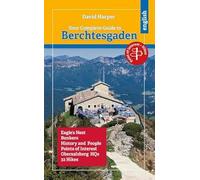 Your Complete Guide to Berchtesgaden: Eagle´s Nest, Bunkers, History and People, Obersalzberg HQs, 32 Hikes
