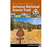Your Complete Guide to the Arizona National Scenic Trail