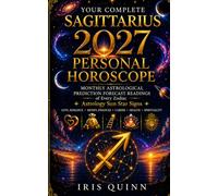 Your Complete Sagittarius 2027 Personal Horoscope: Monthly Astrological Prediction Forecast Readings of Every Zodiac Astrology Sun Star Signs - Love, ... Health, Spirituality (Cosmic Rebirth 2027)