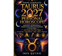 Your Complete Taurus 2027 Personal Horoscope: Monthly Astrological Prediction Forecast Readings of Every Zodiac Astrology Sun Star Signs - Love, ... Health, Spirituality (Cosmic Rebirth 2027)