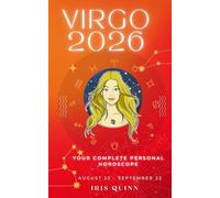 Your Complete Virgo 2026 Personal Horoscope: Monthly Astrological Prediction Forecast Readings of Every Zodiac Astrology Sun Star Signs- Love, ... Spirituality (2026 Celestial Awakening)