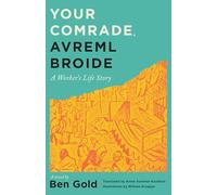 Your Comrade, Avreml Broide: A Worker's Life Story