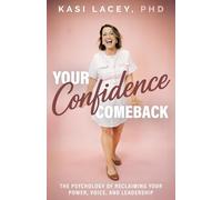 Your Confidence Comeback: The Psychology of Reclaiming Your Power, Voice, and Leadership