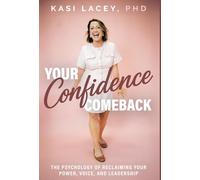 Your Confidence Comeback: The Psychology of Reclaiming Your Power, Voice, and Leadership