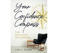 Your Confidence Compass: From Self-Doubt to Self-Leadership