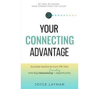 Your Connecting Advantage: Communication & Social Skills to Grow Your Network and Brand-Even If You Prefer Networking for Introverts