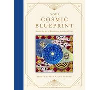 Your Cosmic Blueprint : Master the Art of Reading an Astrology Chart