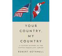 Your Country, My Country: A Unified History of the United States and Canada by R