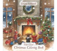 Your Cozy Christmas Coloring Book: Various Coloring Styles with Interesting Christmas facts (Coloring Books by Tetiana)