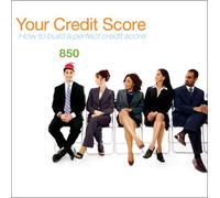 YOUR CREDIT SCORE-How To Build A Perfect Credit Score