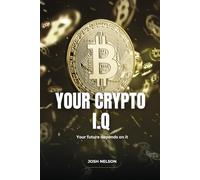 Your Crypto IQ: Your future depends on it (The Intelligent Banker by Infinite Wealth Strategist)
