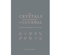 Your Crystals, Your Journey, Your Journal : Find Your Crystal Code