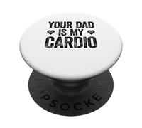 Your Dad Is My Cardio PopSockets Adhesive PopGrip