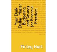 Your Daily Dollar: Master Budgeting and Savings for Financial Freedom