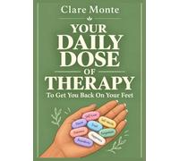 Your Daily Dose of Therapy to Get You Back on Your Feet: 100 Daily Reflections to Heal Emotional Wounds, Rebuild Self Love, Set Boundaries, and Find Peace