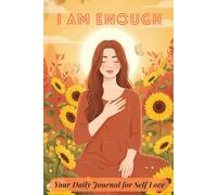 Your Daily Journal for Self-Love: Guided Prompts and Questions to Grow Confidence, Self-Worth, and Kindness Toward Yourself (Sunflower Edition) (Daily ... - Choose the Cover That Speaks to You)