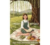 Your Daily Journal for Self-Love: Guided Prompts and Questions to Grow Confidence, Self-Worth, and Kindness Toward Yourself (Willow Edition) (Daily ... - Choose the Cover That Speaks to You)