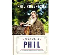 Your Daily Phil: 100 Days of Truth and Freedom to Heal America's Soul (A 100-Day Devotional)