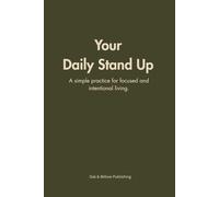 Your Daily Stand Up: A simple practice for focused and intentional living.