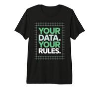 Your Data Your Rules Digital Privacy Rights Statement Premium T-Shirt