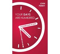 Your Days Are Numbered: A Closer Look at How We Spend Our Time & the Eternity Before Us