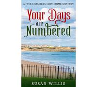 Your Days Are Numbered: A FAYE CHAMBERS COSY CRIME MYSTERY
