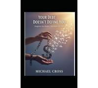 Your Debt Doesn't Define You.: Outgrow the shame, Outsmart the Debt