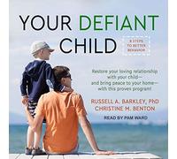 Your Defiant Child: Eight Steps to Better Behavior
