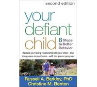 Your Defiant Child, Second Edition: Eight Steps to Better Behavior
