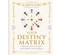 Your Destiny Matrix : Discover your true path and embrace your purpose